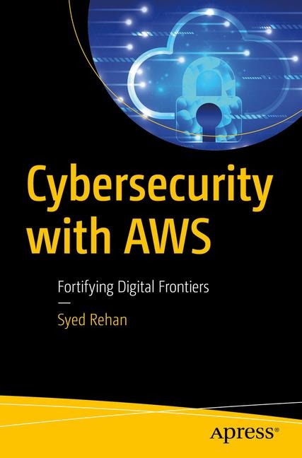 Cybersecurity with AWS: Fortifying Digital Frontiers