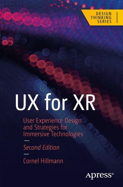 UX for XR: User Experience Design and Strategies for Immersive Technologies