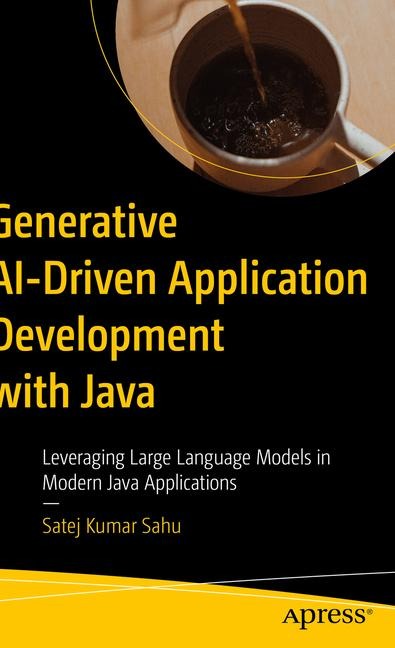 Generative AI-Driven Application Development with Java: Leveraging Large Language Models in Modern Java Applications