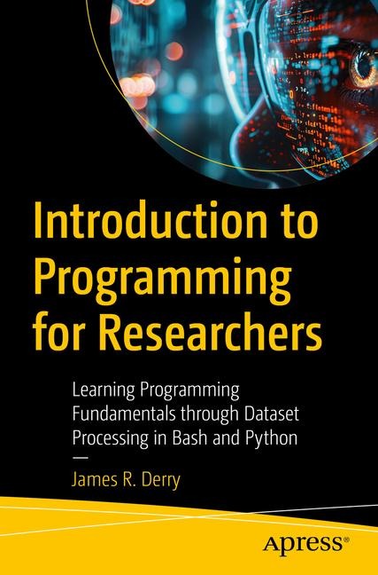 Introduction to Programming for Researchers: Learning Programming Fundamentals Through Dataset Processing in Bash and Python