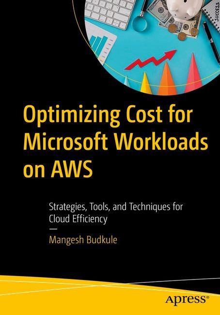 Optimizing Cost for Microsoft Workloads on AWS: Strategies, Tools, and Techniques for Cloud Efficiency