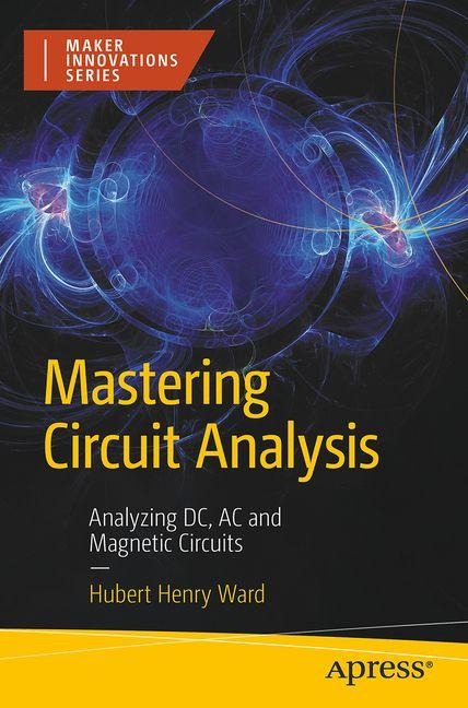 Mastering Circuit Analysis: Analyzing DC, AC, and Magnetic Circuits