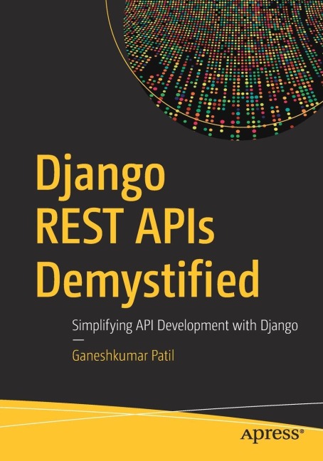 Django REST APIs Demystified: Simplifying API Development with Django