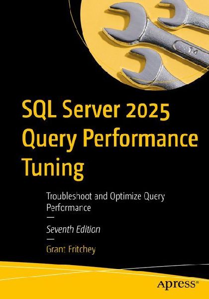 SQL Server 2025 Query Performance Tuning: Troubleshoot and Optimize Query Performance