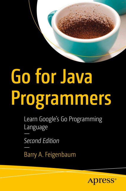Go for Java Programmers: Learn Googles Go Programming Language