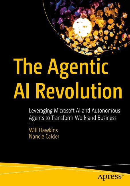 The Agentic AI Revolution: Leveraging Microsoft AI and Autonomous Agents to Transform Work and Business
