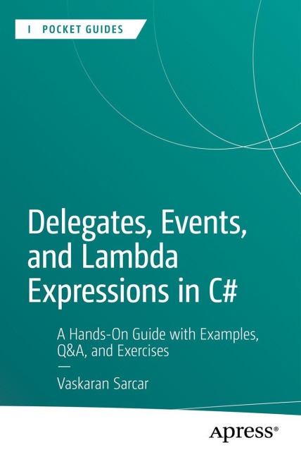 Delegates, Events, and Lambda Expressions in C: A Hands-On Guide with Examples, Q&A, and Exercises