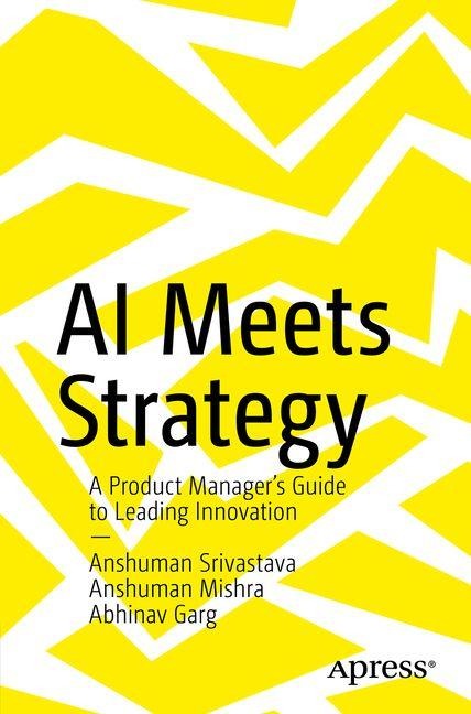 AI Meets Strategy: A Product Managers Guide to Leading Innovation
