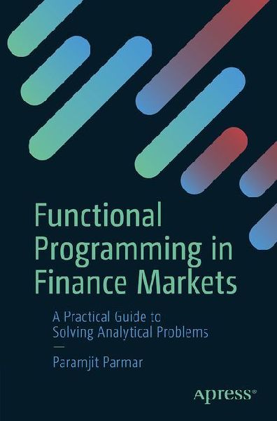 Functional Programming in Financial Markets: A Practical Guide to Solving Analytical Problems