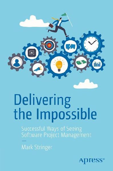 Delivering the Impossible: Successful Ways of Seeing Software Project Management