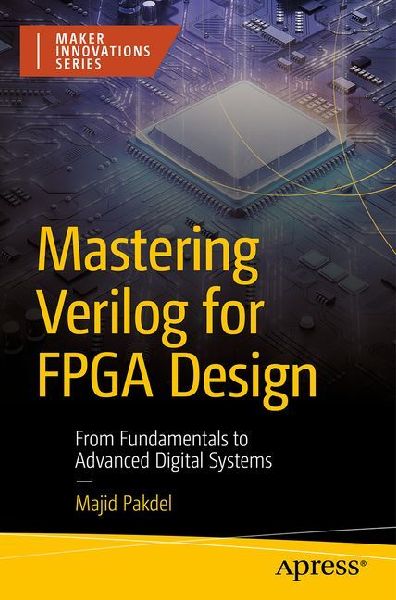 Mastering Verilog for FPGA Design: From Fundamentals to Advanced Digital Systems