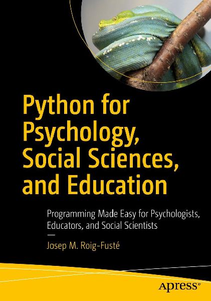 Python for Psychology, Social Sciences, and Education: Programming Made Easy for Psychologists, Educators, and Social Scientists