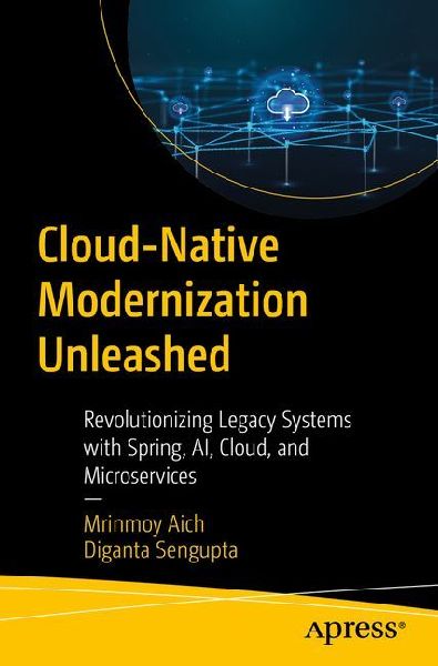 Cloud-Native Modernization Unleashed: Revolutionizing Legacy Systems with Spring, AI, Cloud, and Microservices