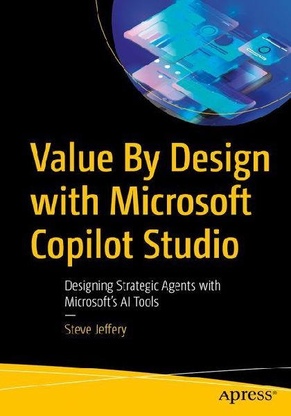 Value by Design with Microsoft Copilot Studio: Designing Strategic Agents with Microsoft's AI Tools