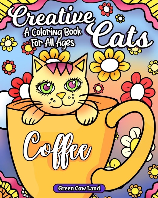 Creative Cats: A Coloring Book For All Ages