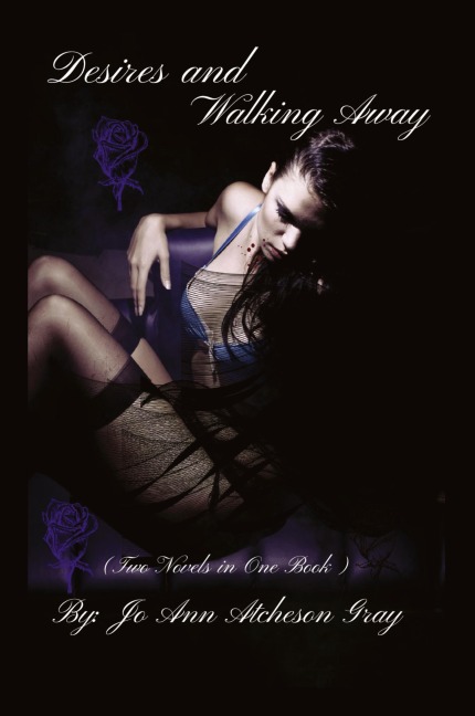 Desires and Walking Away: (Two Novels in One Book)