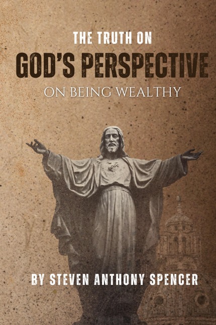 THE TRUTH ON GODS PERSPECTIVE ON BEING WEALTHY