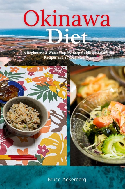 Okinawa Diet: A Beginners 3-Week Step-by-Step Guide With Curated Recipes and a 7-Day Meal Plan