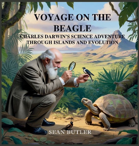 Voyage on the Beagle: Charles Darwins Science Adventure Through Islands and Evolution