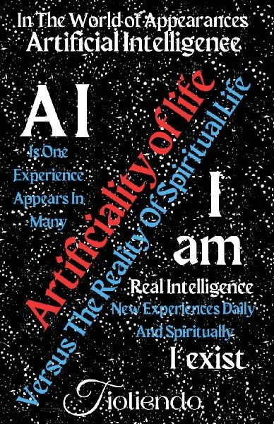 A.I. Artificiality Of Life Versus  I am The Reality Of Spiritual Life I exist