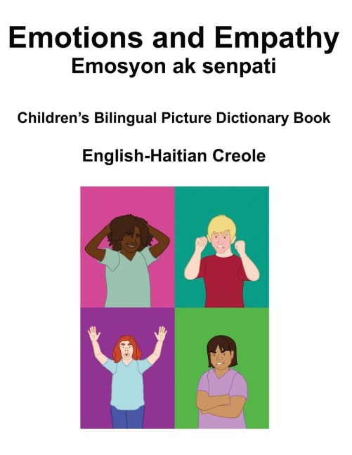 English-Haitian Creole Emotions and Empathy / Emosyon ak senpati Childrens Bilingual Picture Book
