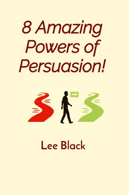 8 Amazing Powers of Persuasion!