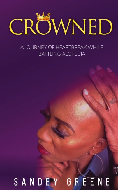 Crowned: A Journey of Heartbreak While Battling Alopecia