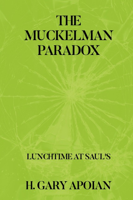 THE MUCKELMAN PARADOX: LUNCHTIME AT SAULS-First in a Series