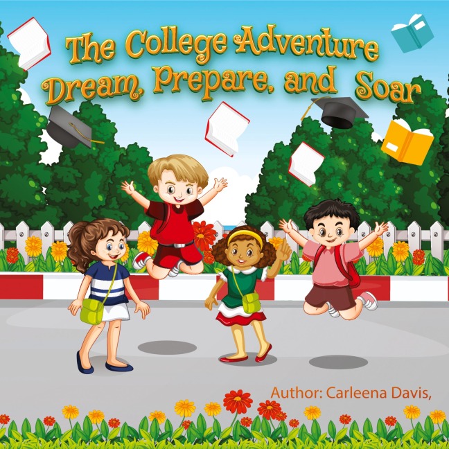 The College Adventure: Dream, Prepare, and Soar
