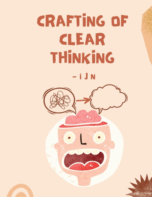 Crafting of Clear Thinking