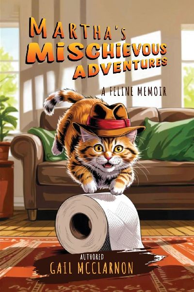 MARTHAS MISCHIEVOUS ADVENTURES: A FELINE MEMOIR