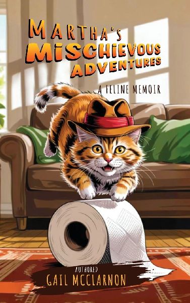 MARTHAS MISCHIEVOUS ADVENTURES: A FELINE MEMOIR