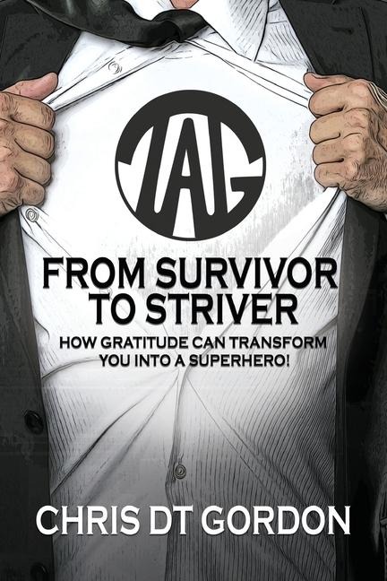 From Survivor to Striver: How Gratitude Can Transform You Into a Superhero!