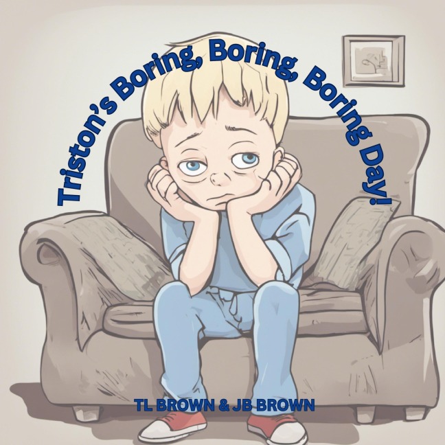 Tristons Boring, Boring, Boring Day!