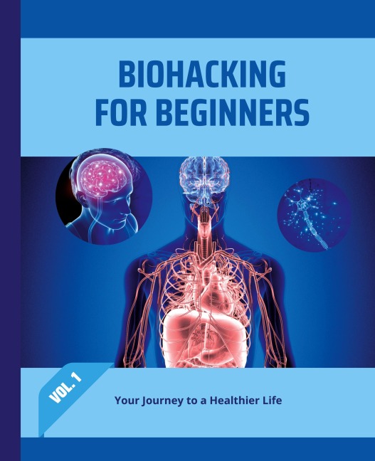 Biohacking for Beginners: Your Journey to a Healthier Life