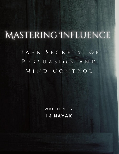 Mastering Influence: Dark Secrets  of Persuasion and Mind Control