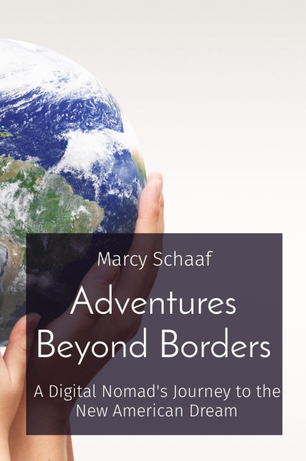 Adventures Beyond Borders: A Digital Nomads Journey to the New American Dream
