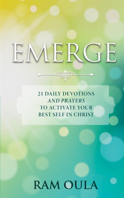 Emerge: 21 Daily Devotions And Prayers To Activate Your Best Self In Christ