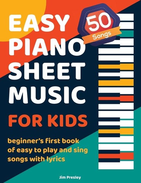 50 Songs Easy Piano Sheet Music For Kids Beginners First Book Of Easy To Play And Sing Songs With Lyrics
