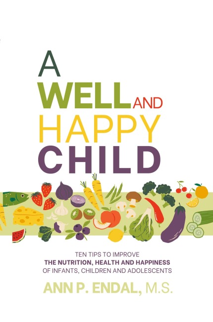 A Well and Happy Child: Ten tips to improve the nutrition, health and happiness of infants, children and adolescents
