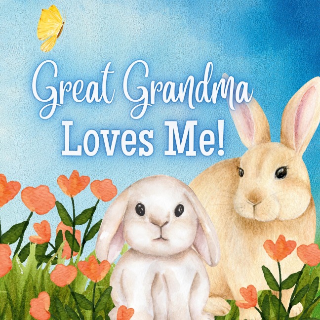 Great Grandma Loves Me!: Generational Love