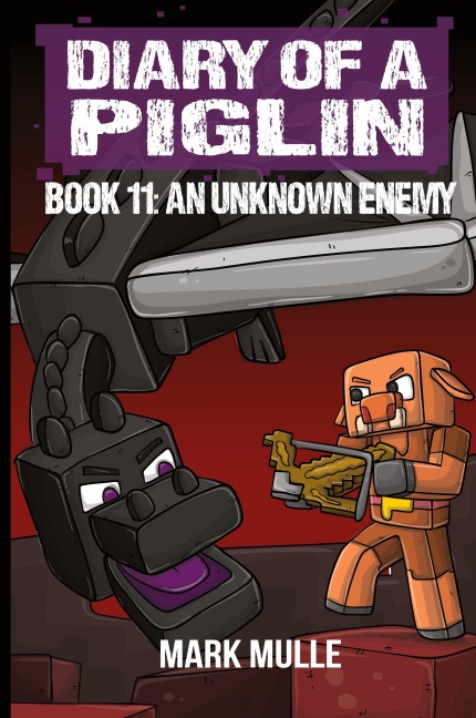 Diary of a Piglin Book 11: An Unknown Enemy