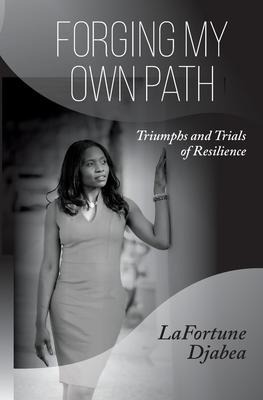 Forging my Own Path: Triumphs and Trials of Resilience