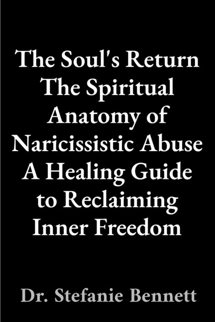 The Souls Return: The Spiritual Anatomy of Naricissistic Abuse
