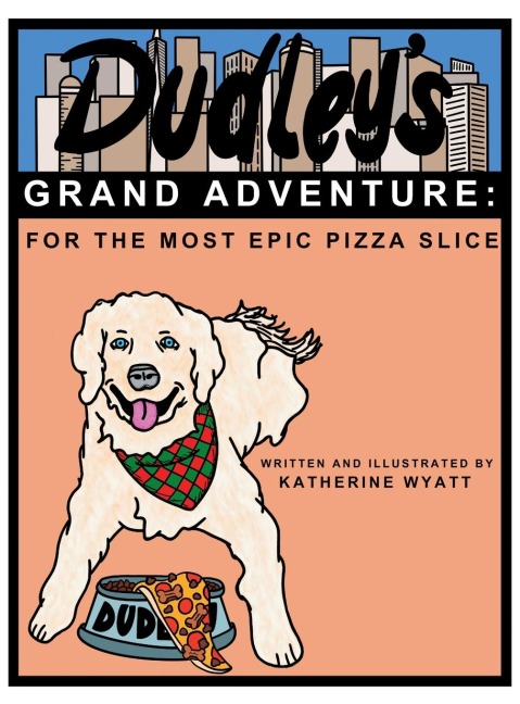 Dudleys Grand Adventure: For the Most Epic Pizza Slice: For the Most Epic Pizza Slice