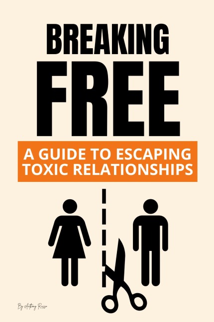 Breaking Free: A Guide to Escaping Toxic Relationships