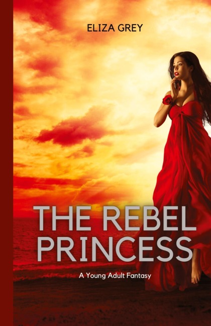The Rebel Princess: A Young Adult Fantasy