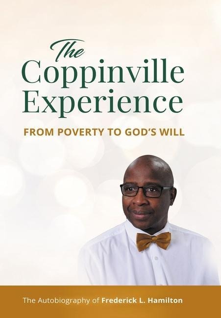 The Coppinville Experience - From Poverty to Gods Will: The Autobiography of Frederick L. Hamilton