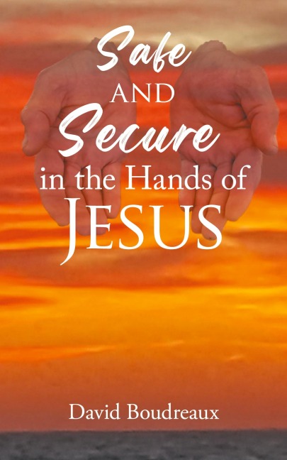 Safe and Secure in the Hands of Jesus