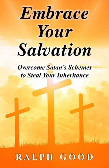 EMBRACE YOUR SALVATION: Overcome Satans Schemes to Steal Your Inheritance